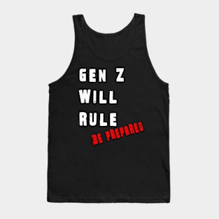 Gen Z will rule Be prepared Tank Top